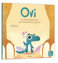 Ovi , le petit dinosaure qui voulait être grand