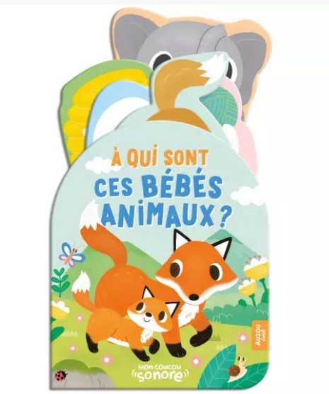 Mon coucou sonore - À qui sont ces bébés animaux ?