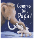 Comme toi, Papa !