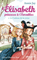 Yoto - Elisabeth princesse à Versaille - Le Cadeau de la reine