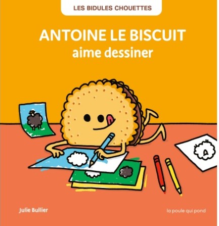 Les Bidules chouettes -  Antoine le biscuit aime dessiner