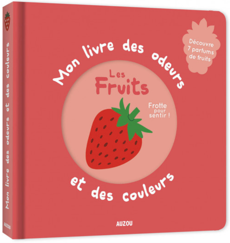 Mon livre des odeurs et des couleurs - Les fruits