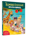 Mon roman énigme - Mission animaux aventures dans la savane